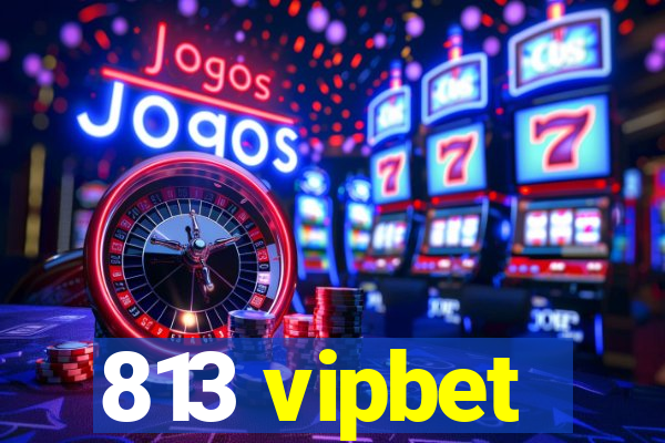 813 vipbet